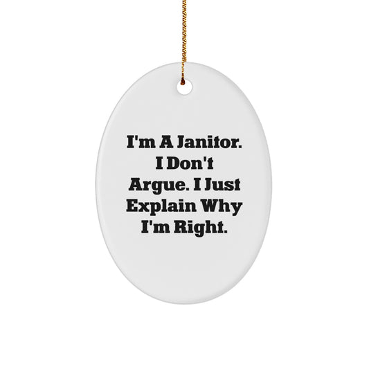 Funny Janitor Gifts from Men to Friends - I'm A Janitor. I Don't Argue. Janitor Oval Ornament, Christmas Unique Gifts - Image 1