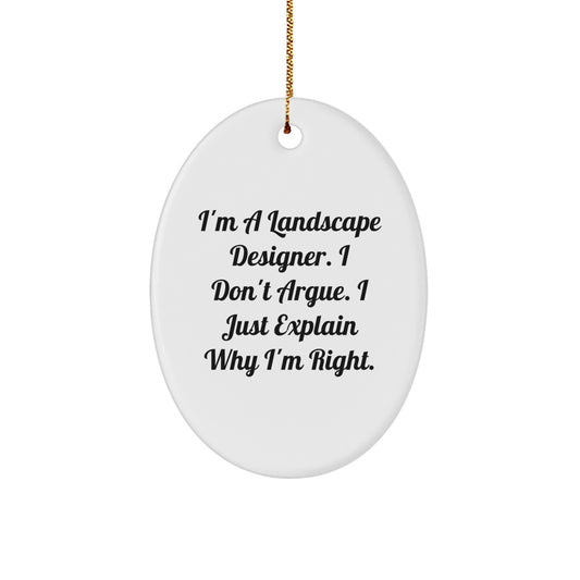 Funny Landscape Designer Gifts from Friends, Oval Ornament, I'm a Landscape Designer I Don't Argue I Just Explain Why I'm Right, Christmas Unique Gifts for Men - Image 1