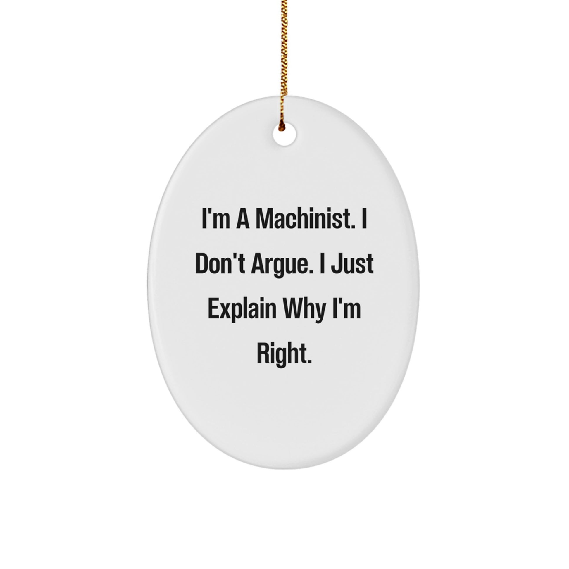 Funny Machinist Gifts from Men - Oval Ornament with I'm A Machinist Humor, Perfect Machinist Christmas Unique Gifts for Machinists - Image 1
