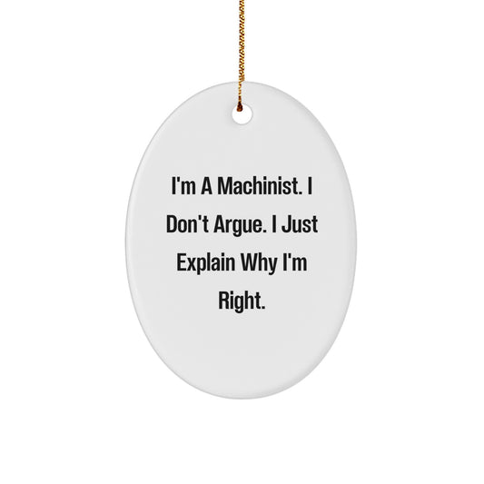 Funny Machinist Gifts from Men - Oval Ornament with I'm A Machinist Humor, Perfect Machinist Christmas Unique Gifts for Machinists - Image 1
