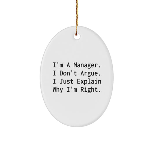 Funny Manager Gifts, I'm A Manager. I Don't Argue. I Just Explain Why I'm Right. Christmas Unique Gifts from Friends to Manager - Image 1