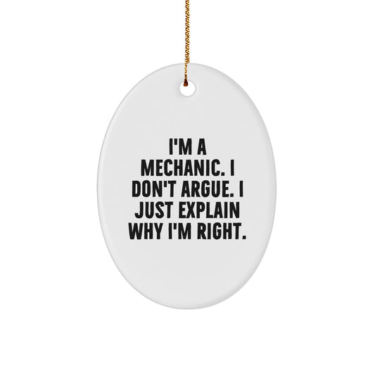 Funny Mechanic Gifts for Men - Oval Ornament I'm Right - Gifts from Family to Mechanic Friends - Image 1