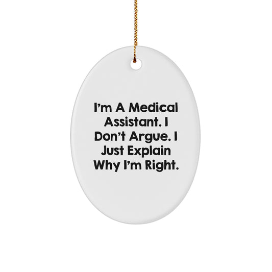 Medical Assistant Gifts from Friends for Christmas - Funny Oval Ornament for Medical Assistant's Rightful Place on the Tree - Image 1