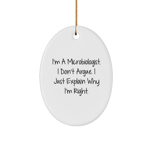 Funny Microbiologist Oval Ornament, Gifts from Friends for Microbiologist, Unique Christmas Unique Gifts for Him, I'm Right, Oval Shaped Decoration - Image 1