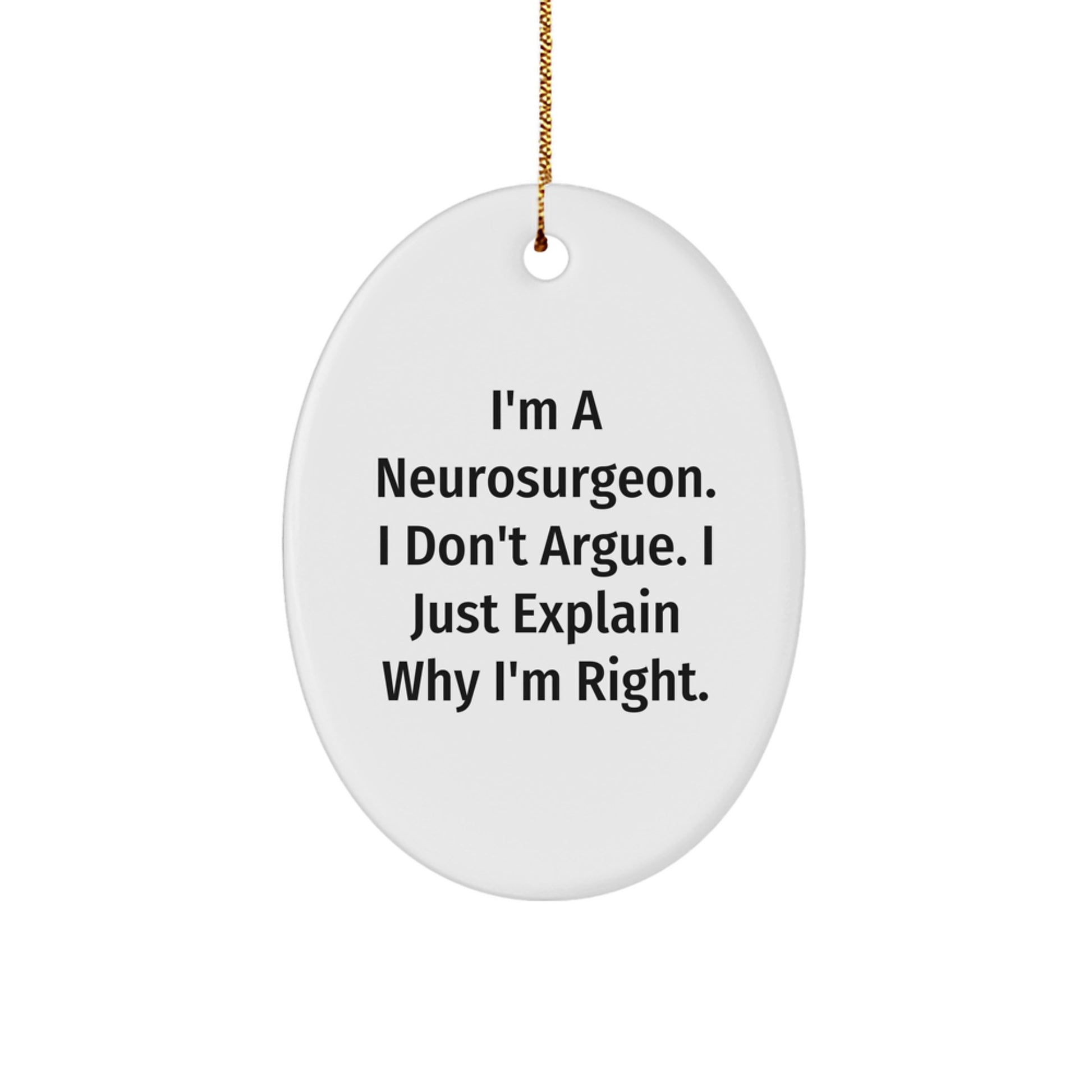 Funny Neurosurgeon Gifts from Friends for Christmas Unique Oval Ornament - I'm a Neurosurgeon - Image 1