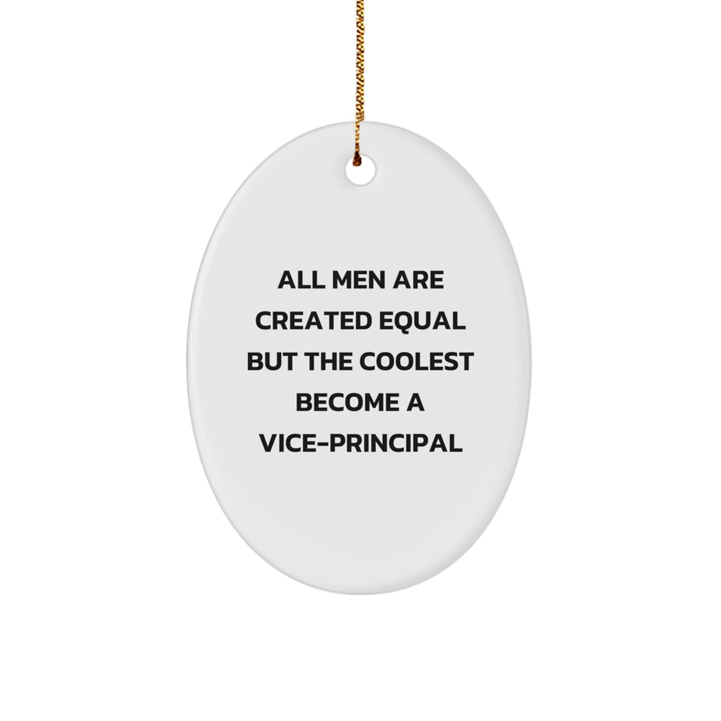 Funny Vice-principal Gifts for Men, Oval Ornament from Friends, Christmas Unique Decorations, All Men Are Created Equal But The Coolest Become A Vice-principal - Image 1