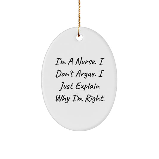 Funny Nurse Gifts from Men to Nurse Christmas Unique Gifts - 'I'm a Nurse I Don't Argue I Just Explain Why I'm Right. - Image 1
