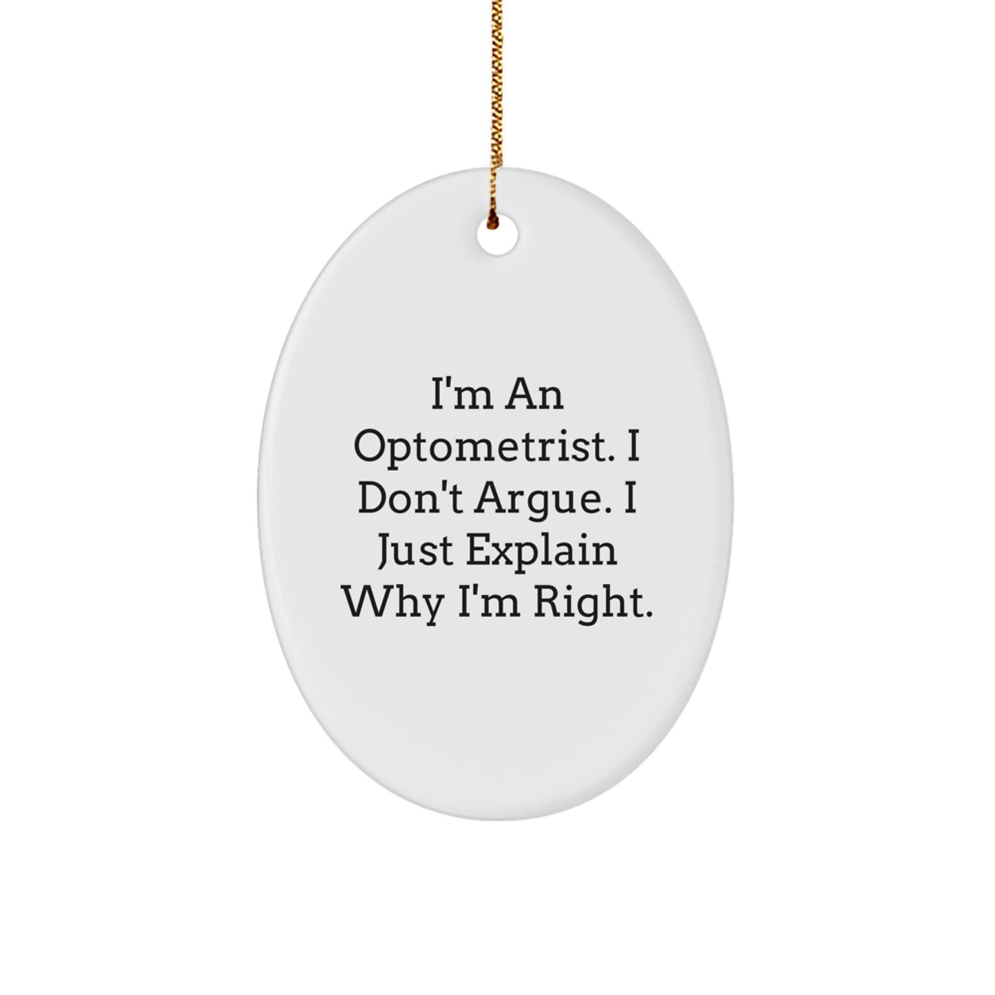 Funny Optometrist Gifts from Friends for Christmas - Oval Ornament I'm An Optometrist - Right. - Image 1