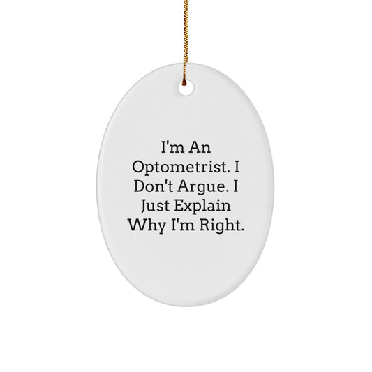 Funny Optometrist Gifts from Friends for Christmas - Oval Ornament I'm An Optometrist - Right. - Image 1