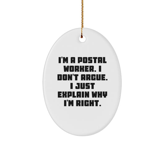 Funny Postal Worker Gifts from Friends, Family or Coworkers - I Don't Argue, I'm Right Oval Ornament for Postal Worker Men or Women, Christmas Unique Gifts - Image 1