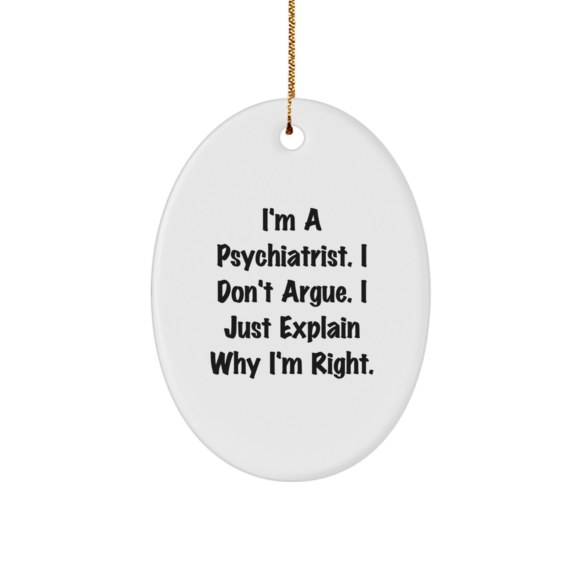 For Him Psychiatrist Christmas Ornament Keepsake Gift I Don't Argue - Image 1