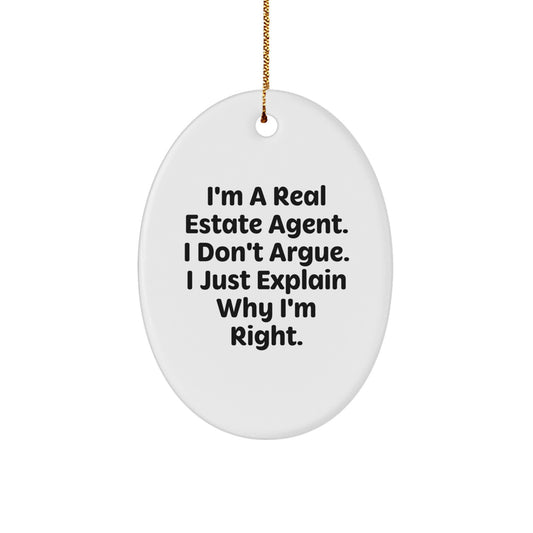 Funny Gift for Real Estate Agents - I Don't Argue I Just Explain Why I'm Right Oval Ornament for Christmas Unique Gifts from Men to Women Friends Family Coworkers - Image 1