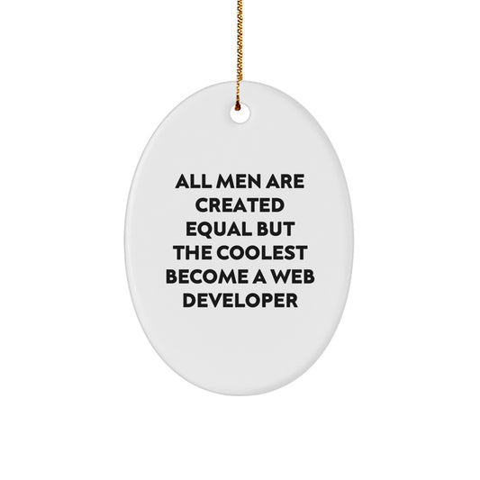 Coolest Web Developers Gifts from Men, Funny Oval Ornament for Christmas, 'All Men Are Created Equal But The Coolest Become A Web Developer' Quote - Image 1