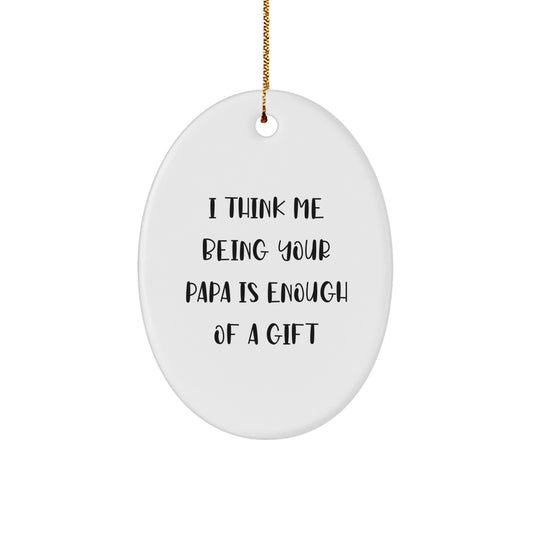 Funny Papa Oval Ornament Gifts from Men or Women to Papa, Oval Christmas Unique Gifts for Papa, Papa Gift Ideas - Image 1