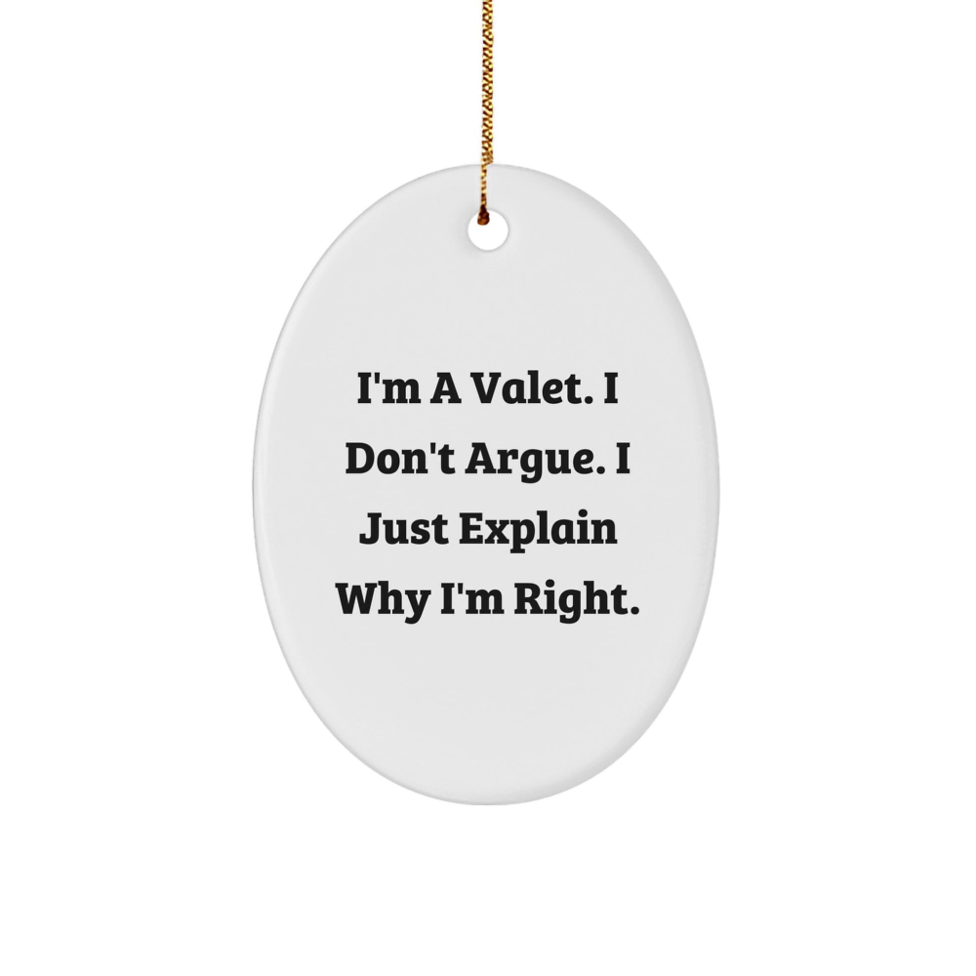 Funny Valet Gifts from Men to Valets, Oval Ornament for Christmas Unique Gifts, I'm a Valet I Don't Argue - Image 1
