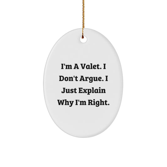 Funny Valet Gifts from Men to Valets, Oval Ornament for Christmas Unique Gifts, I'm a Valet I Don't Argue - Image 1