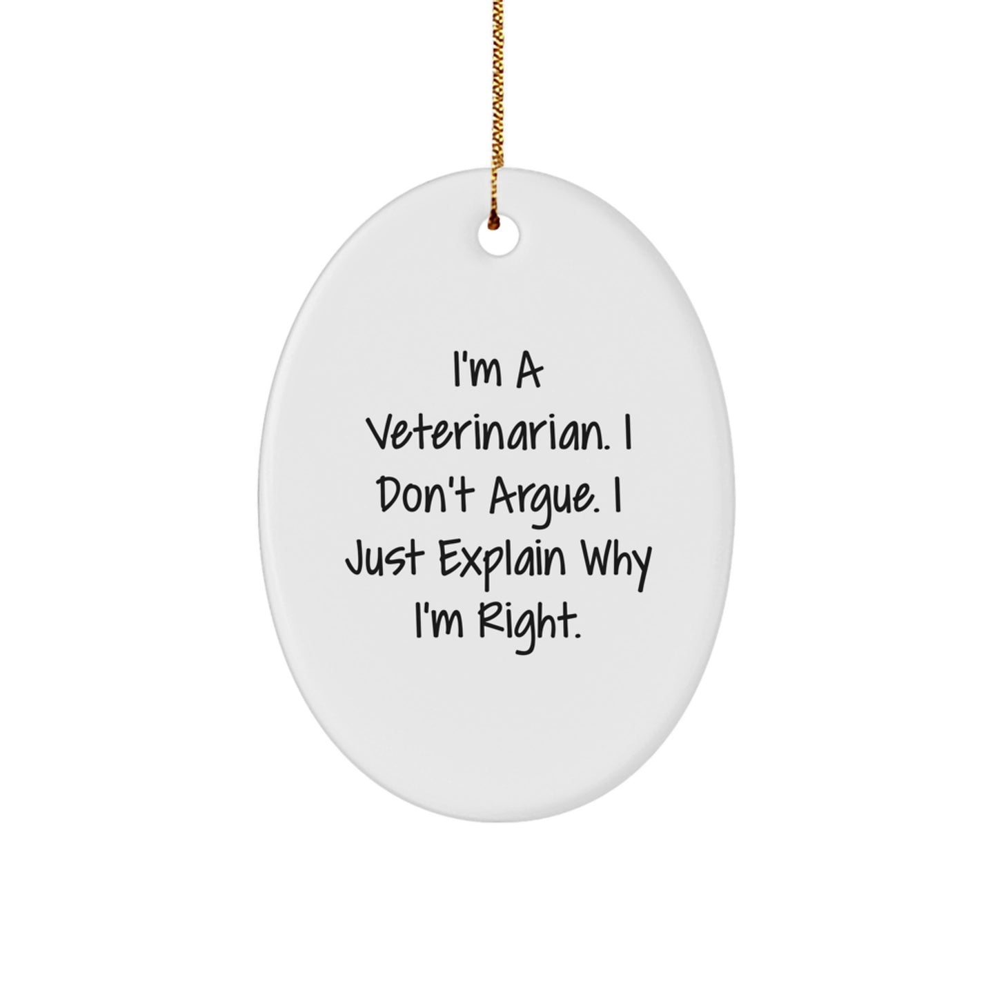 Funny Veterinarian Gifts from Friends for Men Oval Ornament I'm A Veterinarian. I Just Explain Right Christmas Unique Decorations, Veterinarian Oval Ornament for Coworkers, Friends, Family - Image 1
