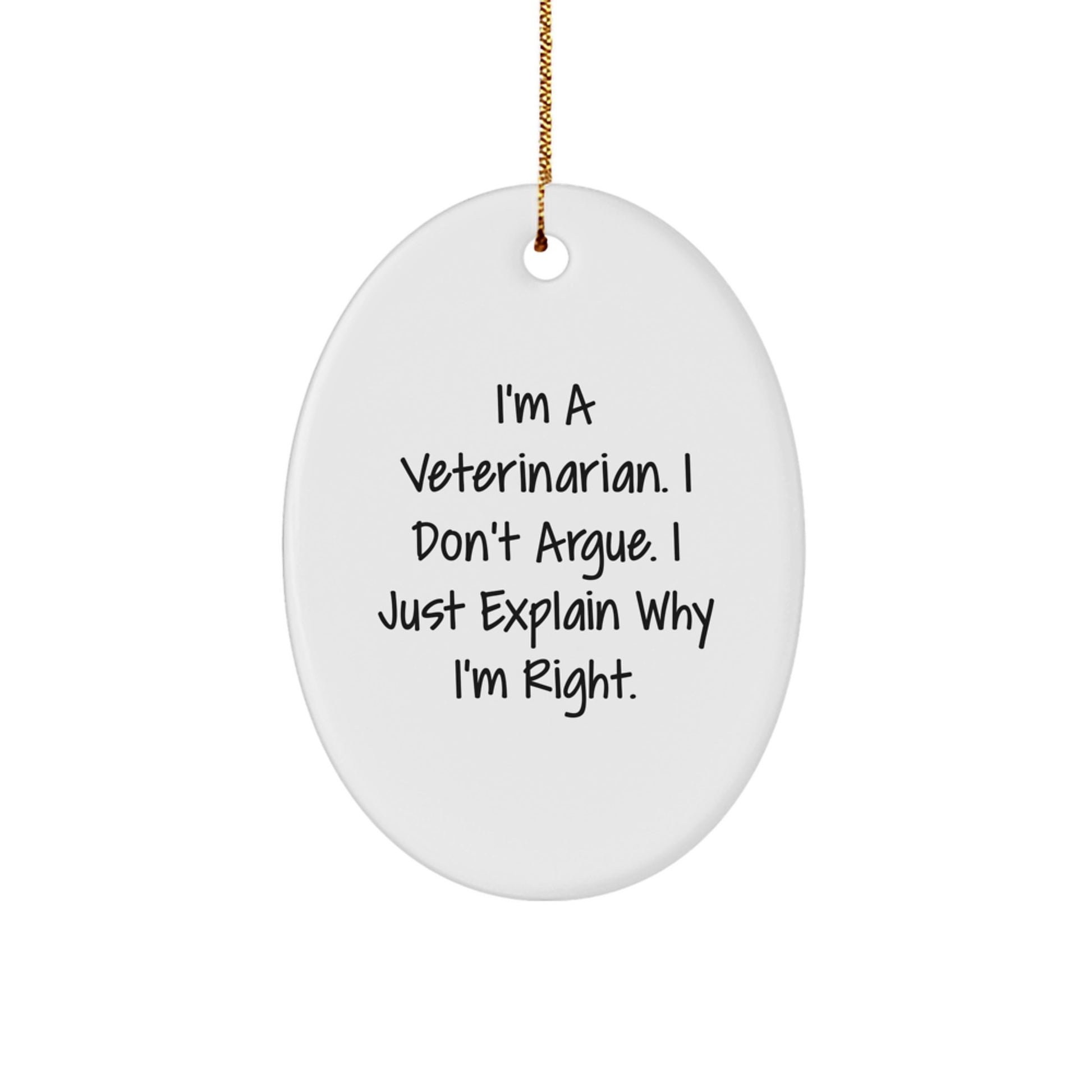 Funny Veterinarian Gifts from Friends for Men Oval Ornament I'm A Veterinarian. I Just Explain Right Christmas Unique Decorations, Veterinarian Oval Ornament for Coworkers, Friends, Family - Image 1
