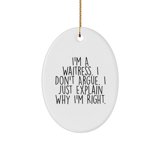 Waitress Oval Christmas Ornament Gift for Him Waitress I Don't Argue - Image 1