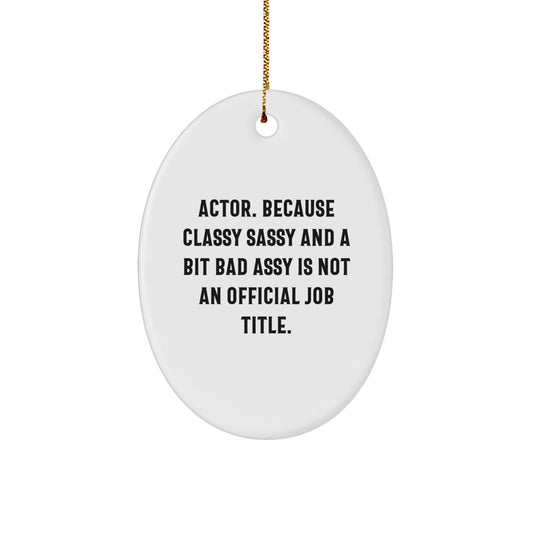 Funny Actor Gifts, Oval Ornaments for Actor Lovers, Christmas Unique Gifts from Friends, Gifts for Actor, Actor Decorations - Image 1