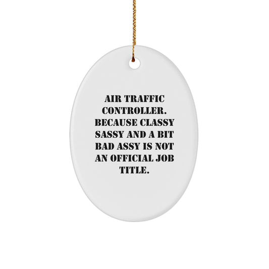 Funny Air Traffic Controller Gifts from Friends, Oval Ornament with Humorous Quote, Unique Christmas Memorable Present for Air Traffic Controller Men - Image 1