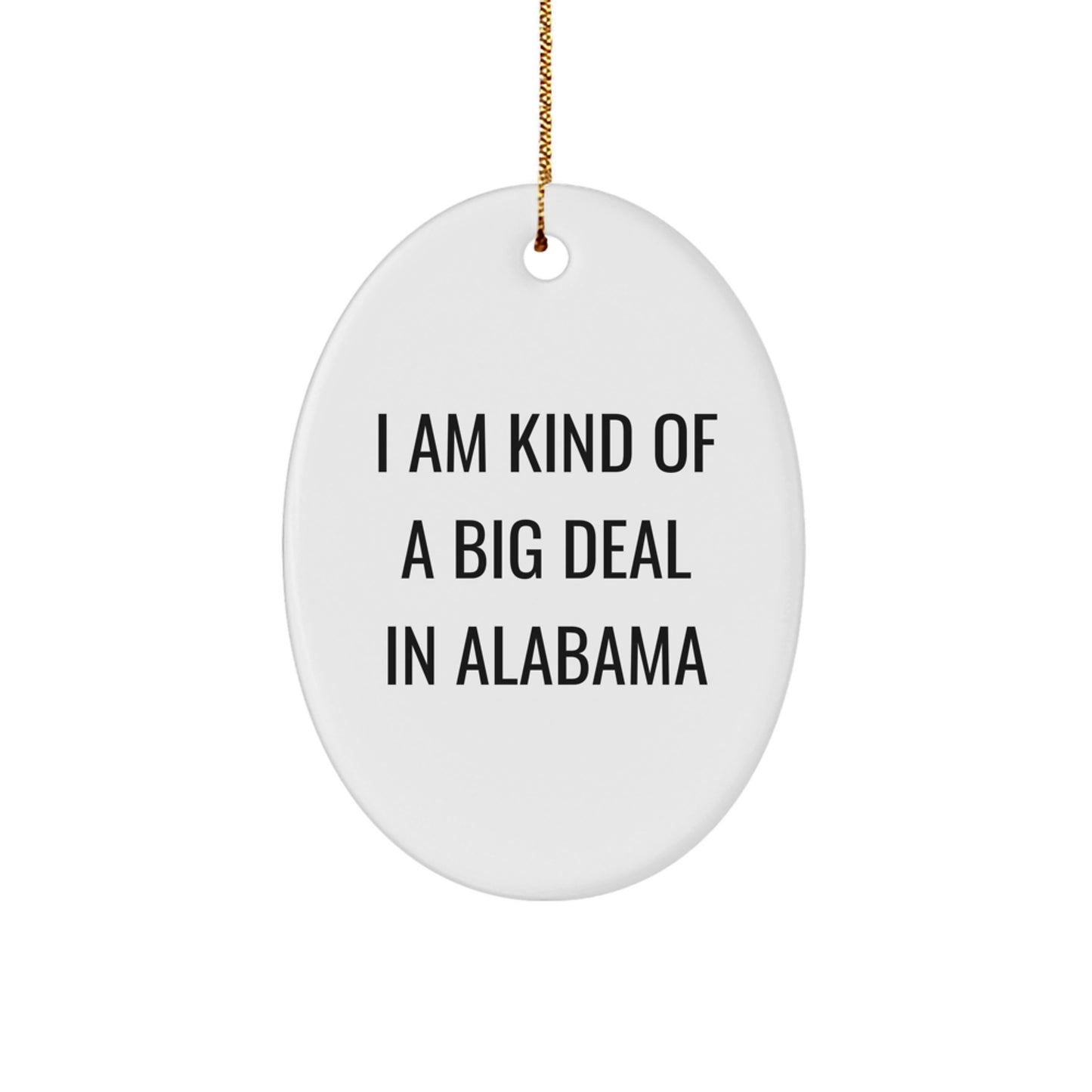 Alabama Christmas Oval Ornament 'I Am Kind Of A Prime Selection In Alabama' Funny Gifts from Friends and Family - Image 1