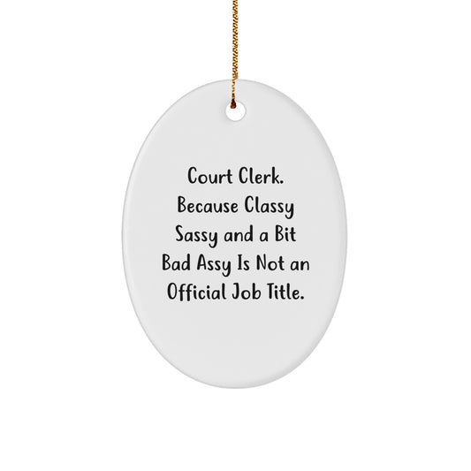 Fun Court Clerk Oval Ornament Gifts from Friends for Christmas - Court Clerk Humor - Image 1