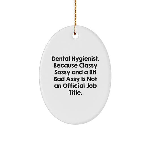 Dental Hygienist Gifts - 'Funny' Oval Ornament, Gifts from Men, Women, or Coworkers, for Dental Hygienist, Christmas Unique Gifts - Image 1