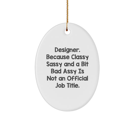 Designer Oval Ornament Gifts from Friends for Christmas - Classy Sassy And A Bit Fearlessy - White Oval Shaped MDF with High-Gloss Finish - Image 1