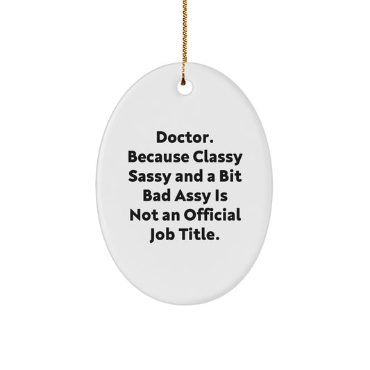 Funny Doctor Gifts from Men to Friends, Oval Ornament Quote, White, 3.25" Tall, Christmas Unique Presents for Him or Her - Image 1