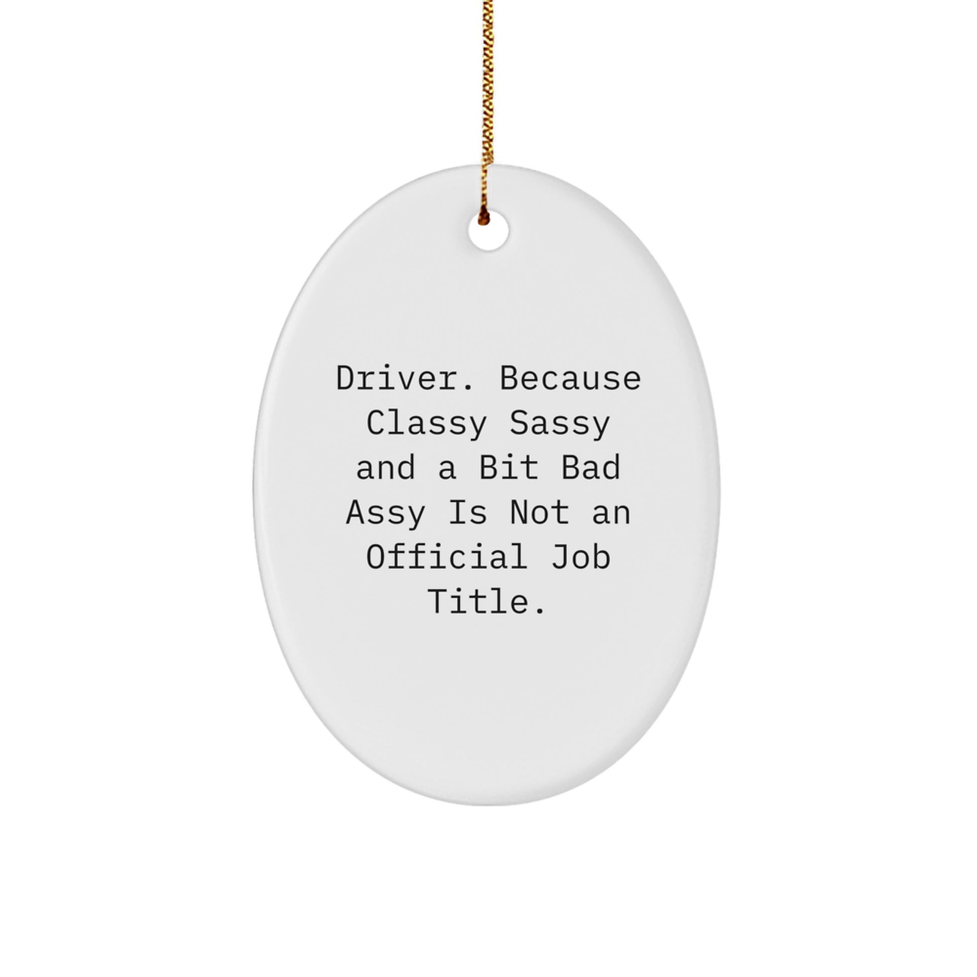 Funny Driver Gifts from Men for Driver Friends, Oval Ornament Quote - Christmas Unique Gifts for Men, Driver Friends - Image 1