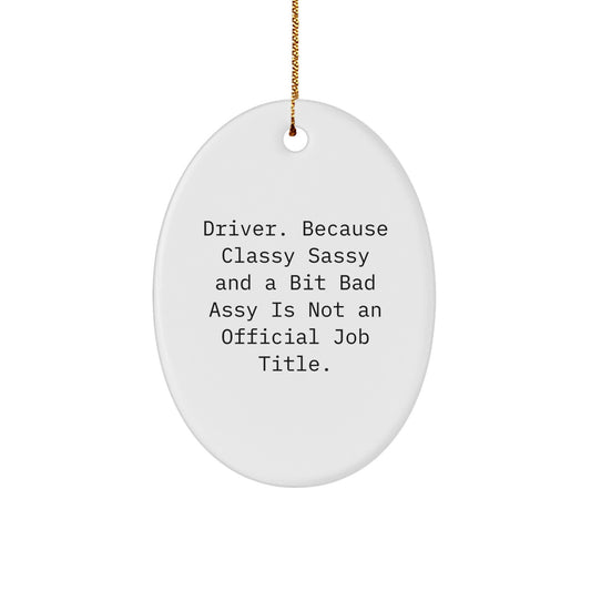 Funny Driver Gifts from Men for Driver Friends, Oval Ornament Quote - Christmas Unique Gifts for Men, Driver Friends - Image 1