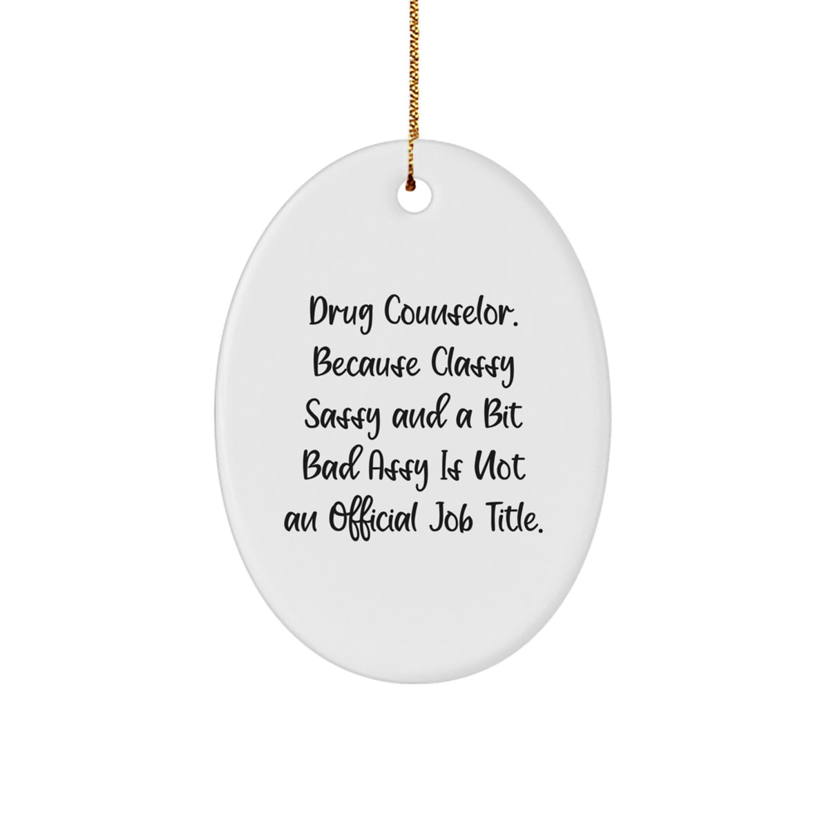 Sassy Drug Counselor Christmas Ornament for Friends Novelty Gift - Image 1