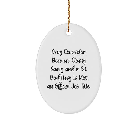 Sassy Drug Counselor Christmas Ornament for Friends Novelty Gift - Image 1