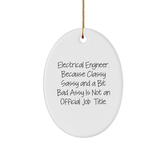 Electrical Engineer Gifts from Family - Oval Ornament - Funny Quote - Christmas Unique Gifts for Men, Women, Coworkers, Friends, Electrical Engineer, Fun Office Decor - Image 1