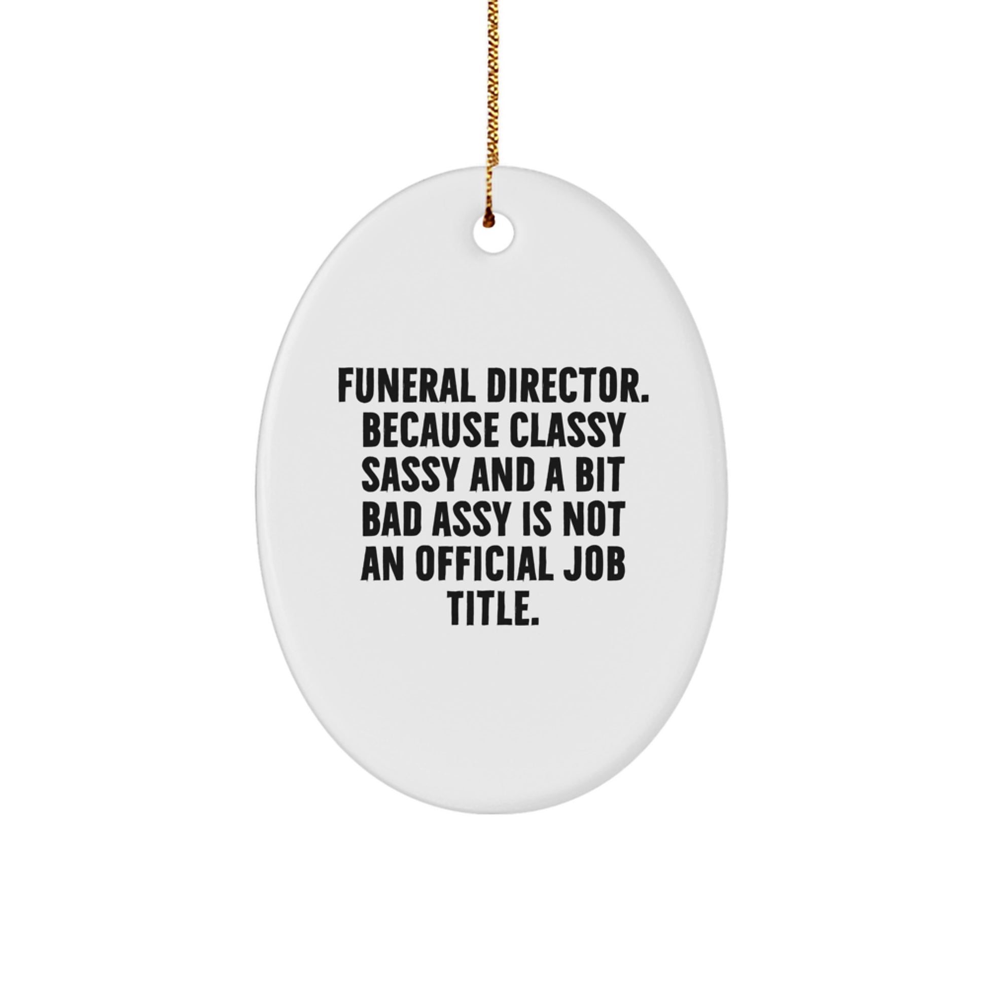 Christmas Unique Gifts for Funeral Director Friends - Oval Ornament Funny Quote Gifts from Family - Classy Sassy And A Bit Fearlessy - Image 1