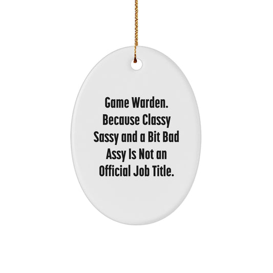 Funny Game Warden Oval Ornament Gifts from Friends for Men, Sassy Fearlessy Humor, Christmas Unique - Image 1