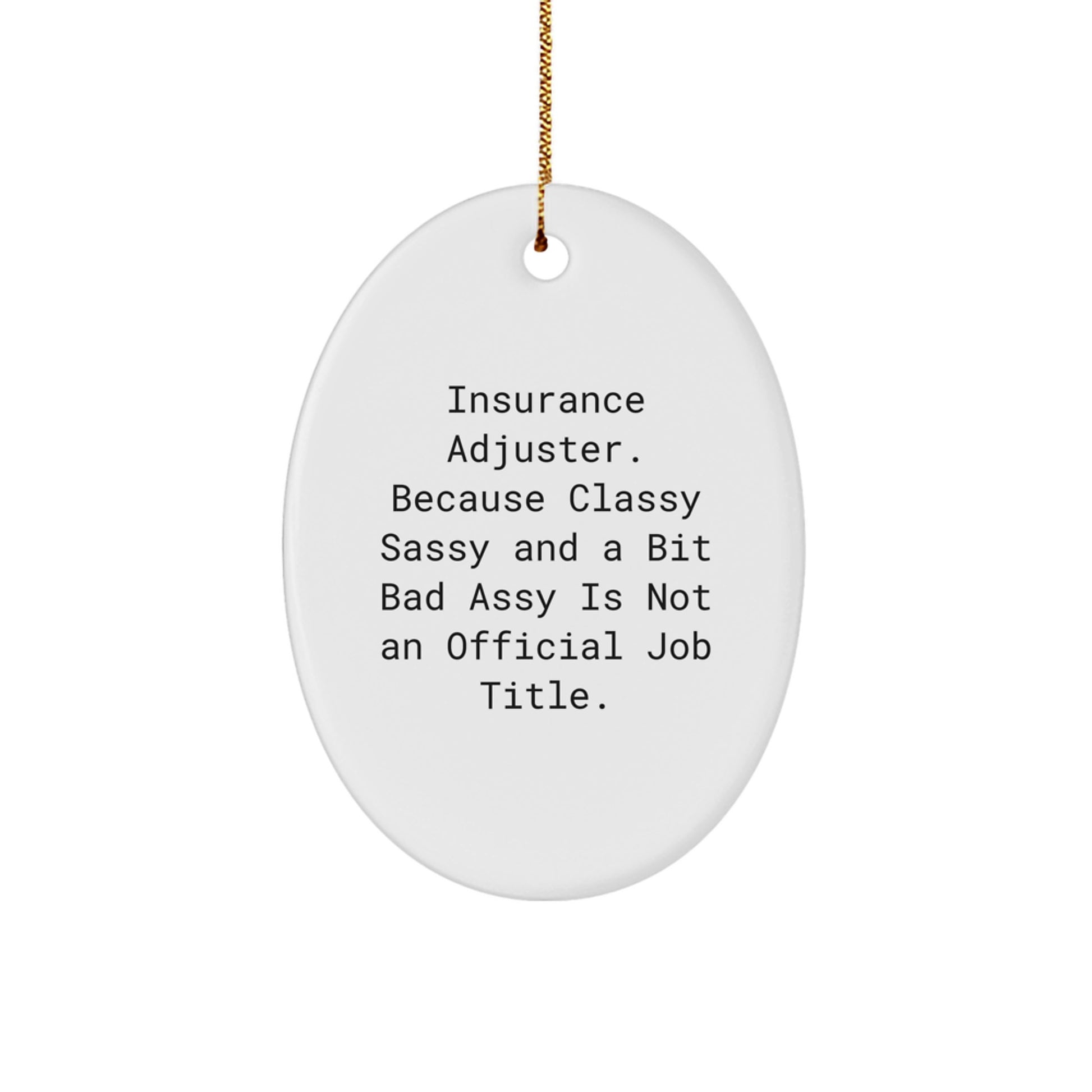 Insurance Adjuster Gifts, Funny Oval Ornament, 'Classy Sassy And A Bit Fearlessy Is Not An Official Job Title.' Gifts from Family to Insurance Adjuster, Christmas Unique Gifts - Image 1