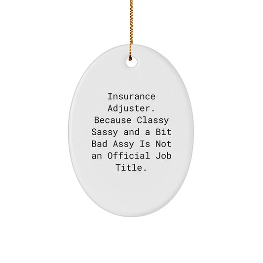 Insurance Adjuster Gifts, Funny Oval Ornament, 'Classy Sassy And A Bit Fearlessy Is Not An Official Job Title.' Gifts from Family to Insurance Adjuster, Christmas Unique Gifts - Image 1