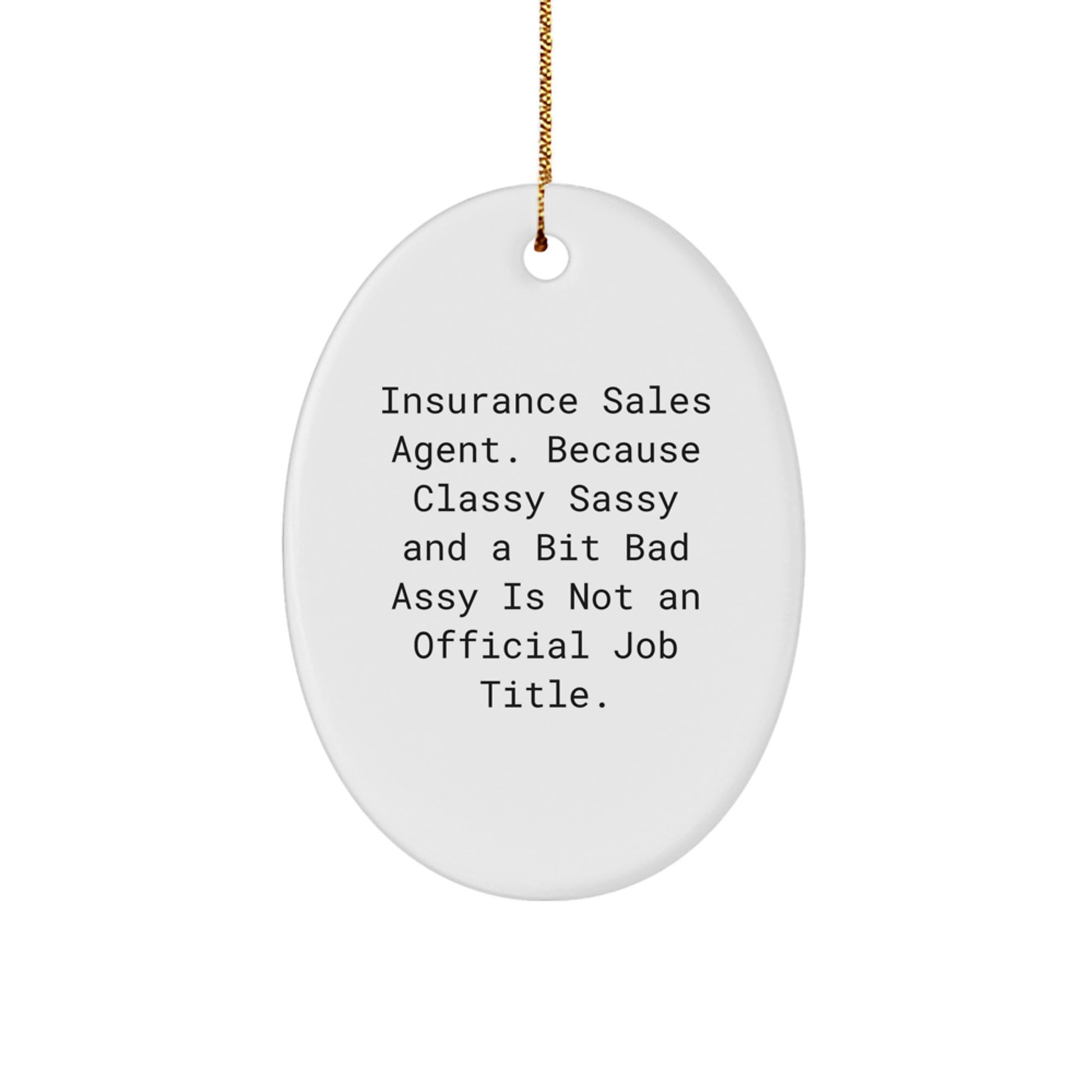 Funny Insurance Sales Agent Gifts from Friends for Christmas Unique Oval Ornament, Gifts for Insurance Sales Agent, Men, Women, Classy Sassy And A Bit Fearlessy - Image 1