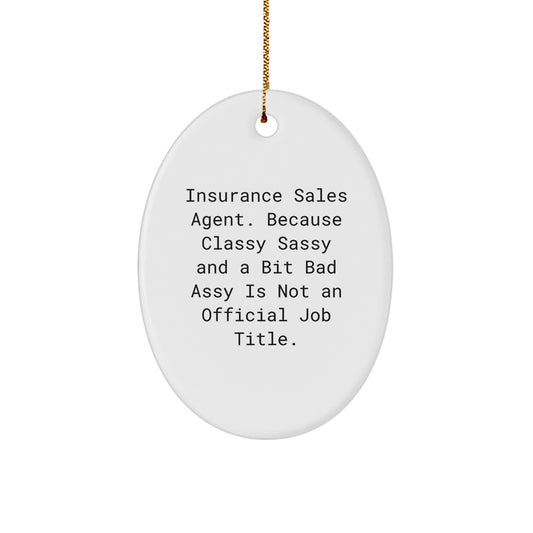 Funny Insurance Sales Agent Gifts from Friends for Christmas Unique Oval Ornament, Gifts for Insurance Sales Agent, Men, Women, Classy Sassy And A Bit Fearlessy - Image 1