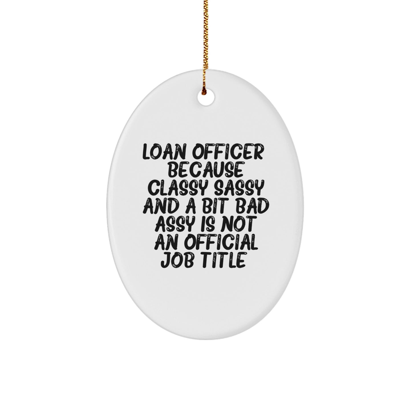 Funny Loan Officer Gifts from Men to Friends, Christmas Unique Gifts for Loan Officer, Oval Ornament - Image 1