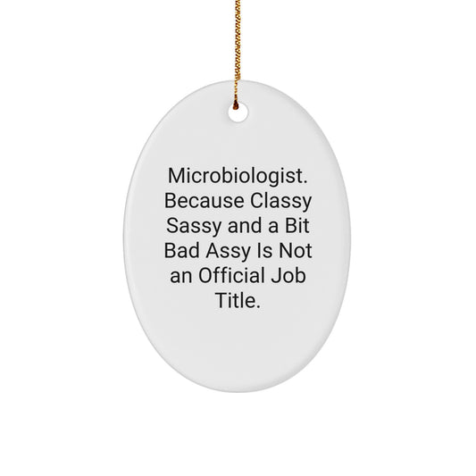 Microbiologist Gifts from Friends, 'Classy Sassy And A Bit Fearlessy Is Not An Official Job Title.' Oval Ornament for Christmas - Image 1