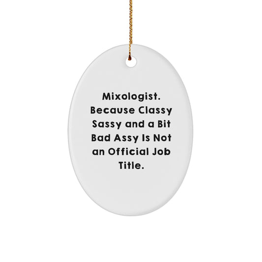 Funny Mixologist Christmas Unique Gifts for Friends from Family, Oval Ornament with Sublimation Printing, Gifts for the Classy Sassy and a Bit Fearless Mixologist - Image 1