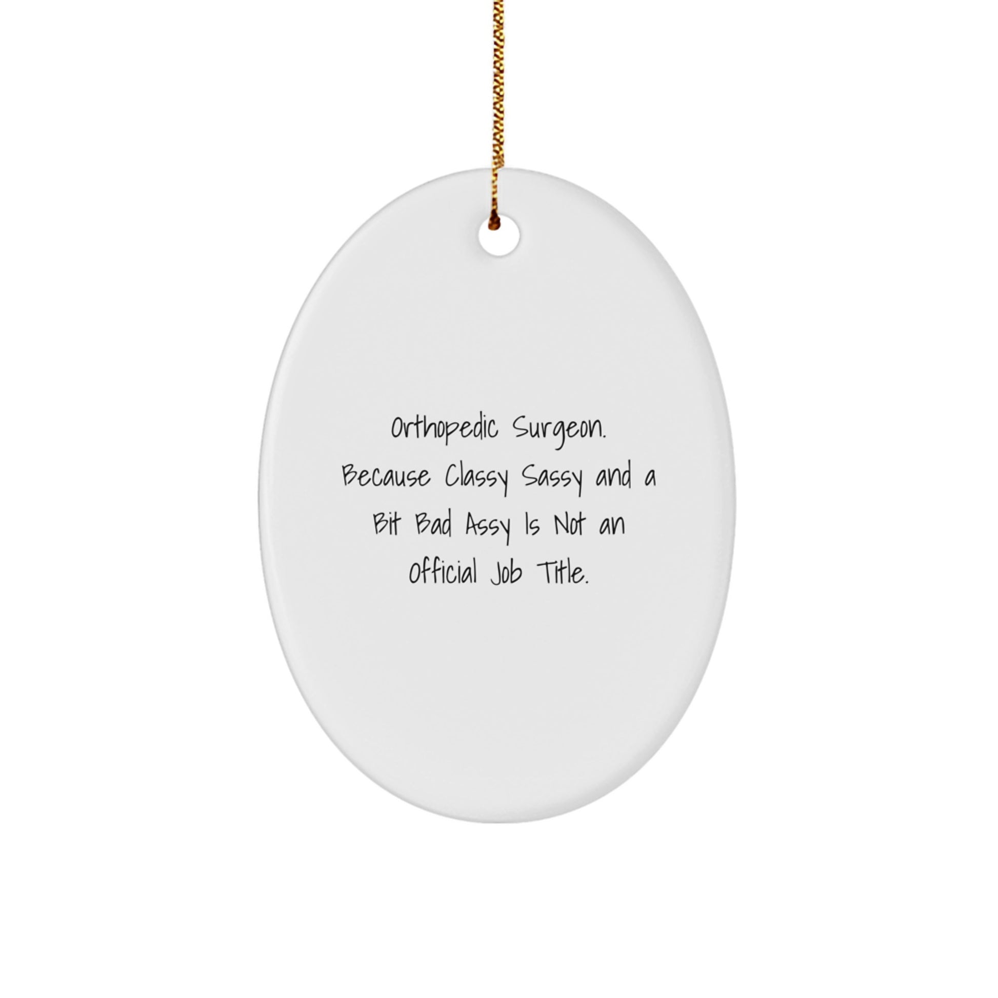 Funny Orthopedic Surgeon Oval Ornament Gifts for Him - Gifts from Friends and Family - Christmas Unique Gifts for Orthopedic Surgeon - Image 1