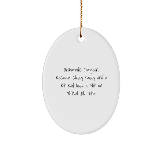 Funny Orthopedic Surgeon Oval Ornament Gifts for Him - Gifts from Friends and Family - Christmas Unique Gifts for Orthopedic Surgeon - Image 1