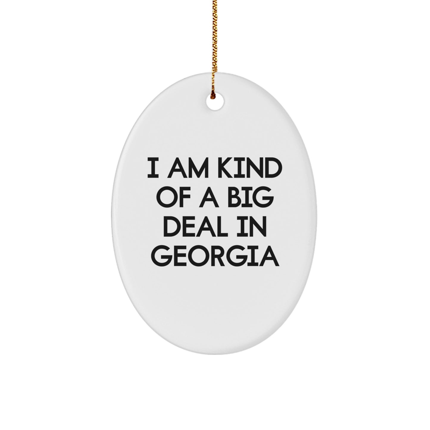Funny Georgia Oval Ornament Gifts from Georgia Lovers, Perfect for Georgia Residents, Friends, and Family Members - I Am Kind Of A Prime Selection In Georgia - Image 1