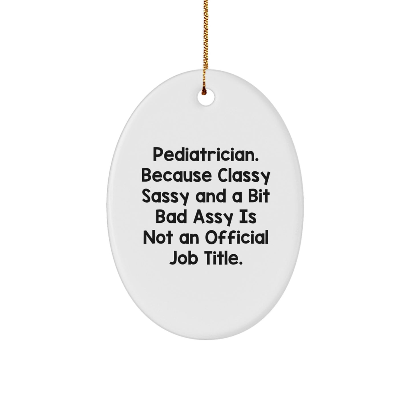 Funny Pediatrician Gifts from Family, Oval Ornament Quotes for Pediatrician, Christmas Unique Gifts for Pediatrician - Image 1