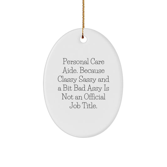 Funny Personal Care Aide Gifts from Friends, Oval Ornament Quote, Christmas Unique Gifts for Women, Gifts from Coworkers to Family - Image 1