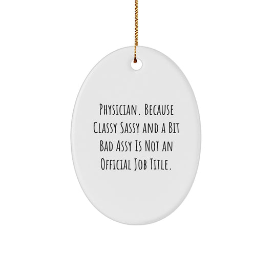 Funny Physician Oval Ornament Gifts from Friends, Men, or Family for Christmas Unique Gifts - Image 1